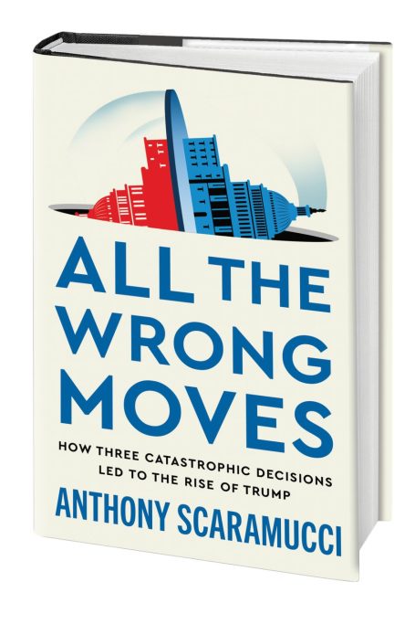 All The Wrong Moves by Anthony Scaramucci